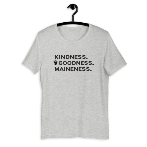 Kindness. Goodness. Maineness. (Black Print) Short-Sleeve Unisex T-Shirt - Image 2